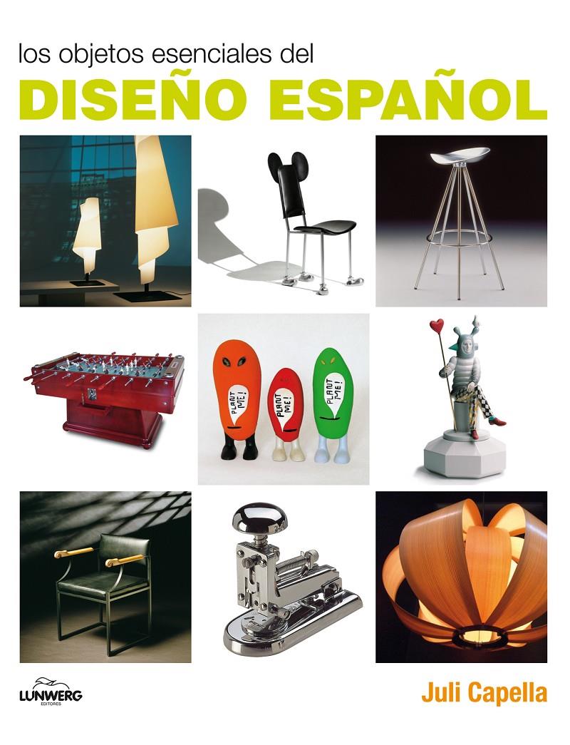 OBJETOS ESENCIALES DEL DISEÑO ESPAÑOL | 9788497856751 | CAPELLA, JULI | Galatea Llibres | Librería online de Reus, Tarragona | Comprar libros en catalán y castellano online