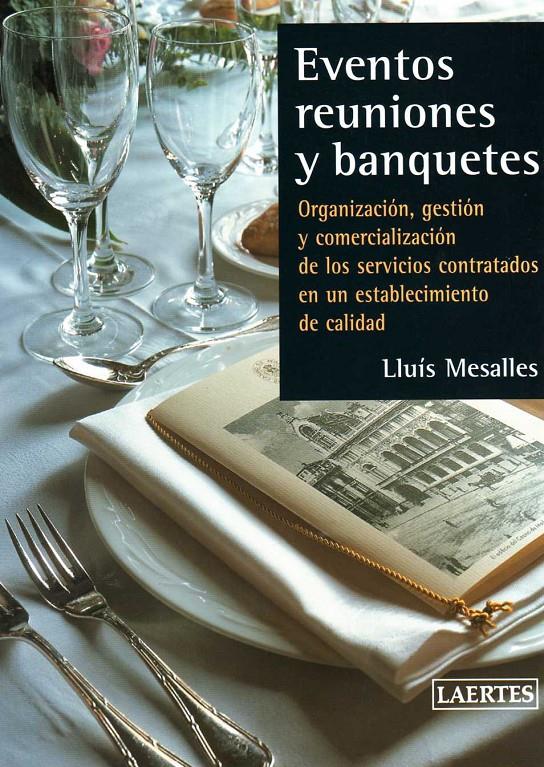 EVENTOS,REUNIONES Y BANQUETES.ORGANIZACION,GESTION Y COMERCI | 9788475844947 | MESALLES,LLUIS | Galatea Llibres | Librería online de Reus, Tarragona | Comprar libros en catalán y castellano online