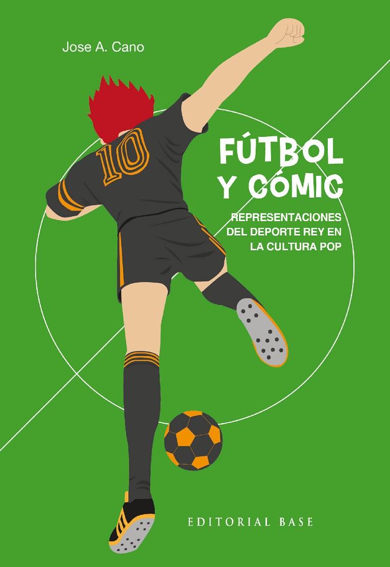 FÚTBOL Y CÓMIC. REPRESENTACIONES DEL DEPORTE REY EN LA CULTURA POP | 9788418715556 | CANO DEL RÍO, JOSE A. | Galatea Llibres | Llibreria online de Reus, Tarragona | Comprar llibres en català i castellà online