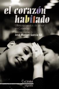 CORAZÓN HABITADO. ÚLTIMOS CUENTOS DE AMOR EN COLOMBIA | 9788498774597 | GARCÍA GIL, JOSÉ MANUEL(SELECCIÓN Y PRÓLOGO)- | Galatea Llibres | Llibreria online de Reus, Tarragona | Comprar llibres en català i castellà online