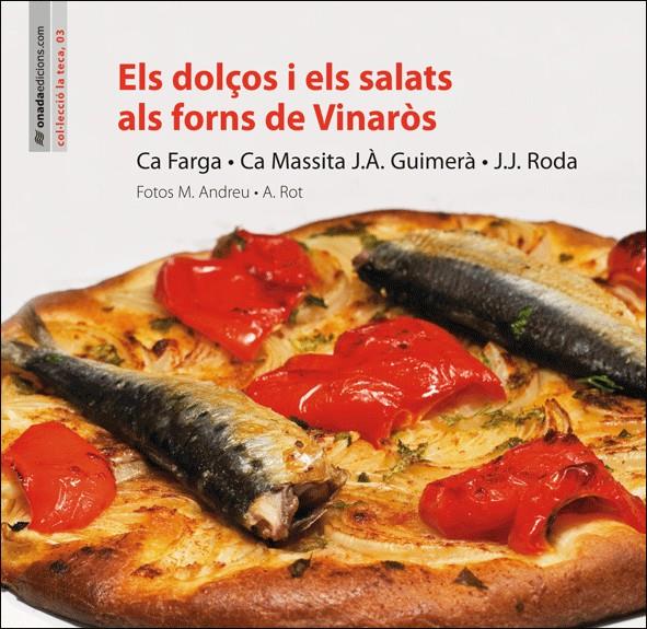 DOLÇOS I ELS SALATS ALS FORNS DE VINARÒS | 9788496623699 | CA FARGA | Galatea Llibres | Librería online de Reus, Tarragona | Comprar libros en catalán y castellano online