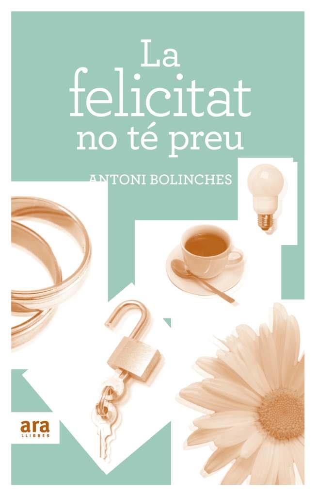 FELICITAT NO TE PREU, LA | 9788492907502 | BOLINCHES, ANTONI | Galatea Llibres | Llibreria online de Reus, Tarragona | Comprar llibres en català i castellà online