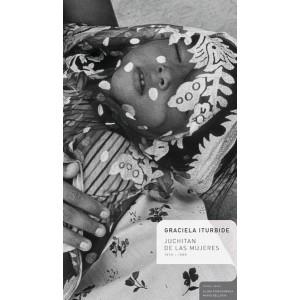 JUCHITAN DE LAS MUJERES 1979-1989 | 9788492480531 | ITURBIDE, GRACIELA | Galatea Llibres | Llibreria online de Reus, Tarragona | Comprar llibres en català i castellà online