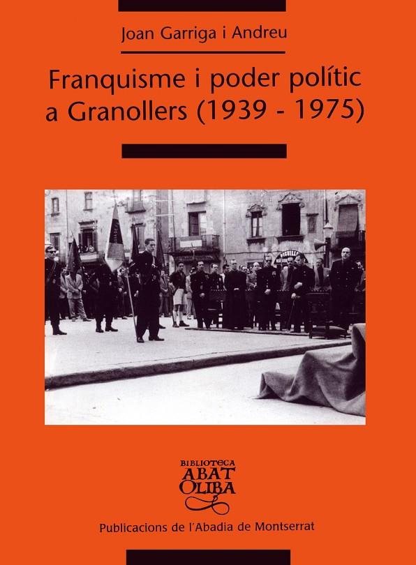 FRANQUISME I PODER POLITIC A GRANOLLERS 1939-1975 | 9788484156673 | GARRIGA I ANDREU, JOAN | Galatea Llibres | Llibreria online de Reus, Tarragona | Comprar llibres en català i castellà online