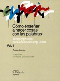 COMO ENSEÑAR A HACER COSAS CON LAS PALABRAS, VOL 2 | 9788449311703 | LOMAS, CARLOS | Galatea Llibres | Llibreria online de Reus, Tarragona | Comprar llibres en català i castellà online