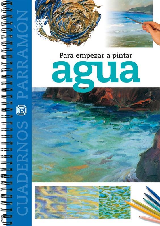 PARA EMPEZAR A PINTAR AGUA | 9788434223943 | AAVV | Galatea Llibres | Llibreria online de Reus, Tarragona | Comprar llibres en català i castellà online