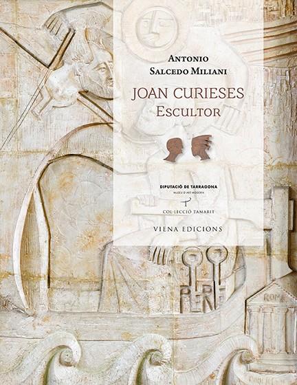 JOAN CURIESES. ESCULTOR | 9788483309346 | SALCEDO MILIANI, ANTONIO | Galatea Llibres | Llibreria online de Reus, Tarragona | Comprar llibres en català i castellà online