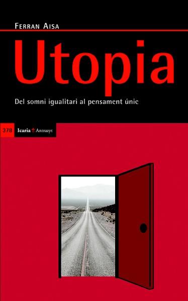 UTOPIA. DEL SOMNI IGUALITARI AL PENSAMENT ÚNIC | 9788498883251 | AISA PÀMPOLS, FERRAN | Galatea Llibres | Llibreria online de Reus, Tarragona | Comprar llibres en català i castellà online