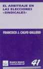 ARBITRAJE EN LAS ELECCIONES SINDICALES, EL | 9788480024273 | CALVO GALLEGO, FRANCISCO J. | Galatea Llibres | Llibreria online de Reus, Tarragona | Comprar llibres en català i castellà online