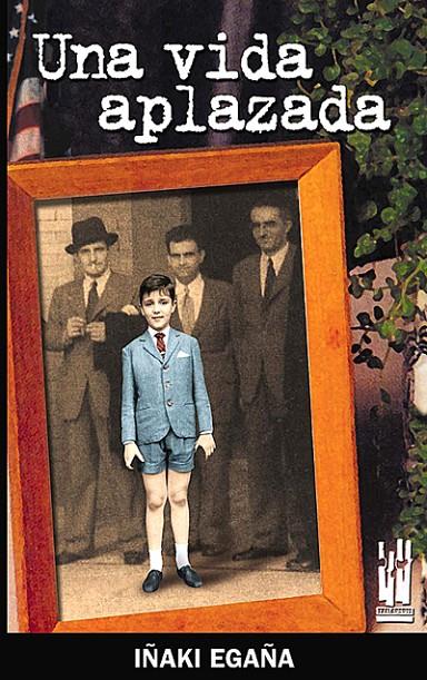 UNA VIDA APLAZADA | 9788481363807 | EGAÑA, IÑAKI | Galatea Llibres | Librería online de Reus, Tarragona | Comprar libros en catalán y castellano online