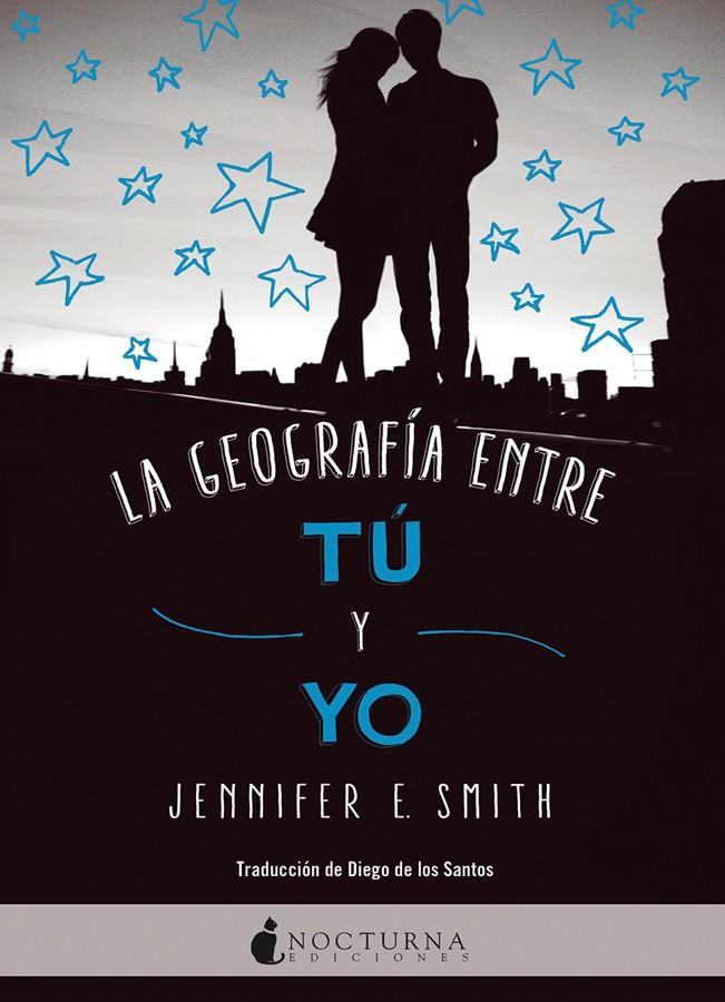 LA GEOGRAFÍA ENTRE TÚ Y YO | 9788416858446 | SMITH, JENNIFER E. | Galatea Llibres | Llibreria online de Reus, Tarragona | Comprar llibres en català i castellà online