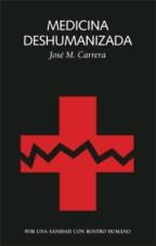 MEDICINA DESHUMANIZADA | 9788494971785 | CARRERA MACIÀ, JOSÉ MARÍA | Galatea Llibres | Librería online de Reus, Tarragona | Comprar libros en catalán y castellano online