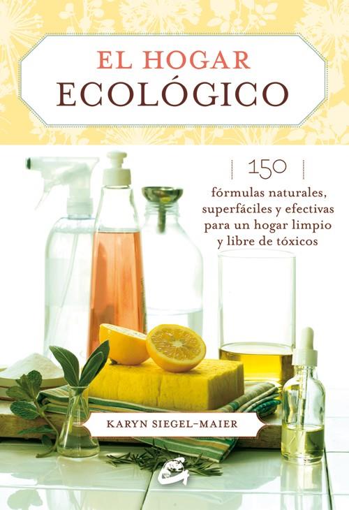 EL HOGAR ECOLÓGICO | 9788484455585 | SIEGEL-MAIER, KARYN | Galatea Llibres | Llibreria online de Reus, Tarragona | Comprar llibres en català i castellà online