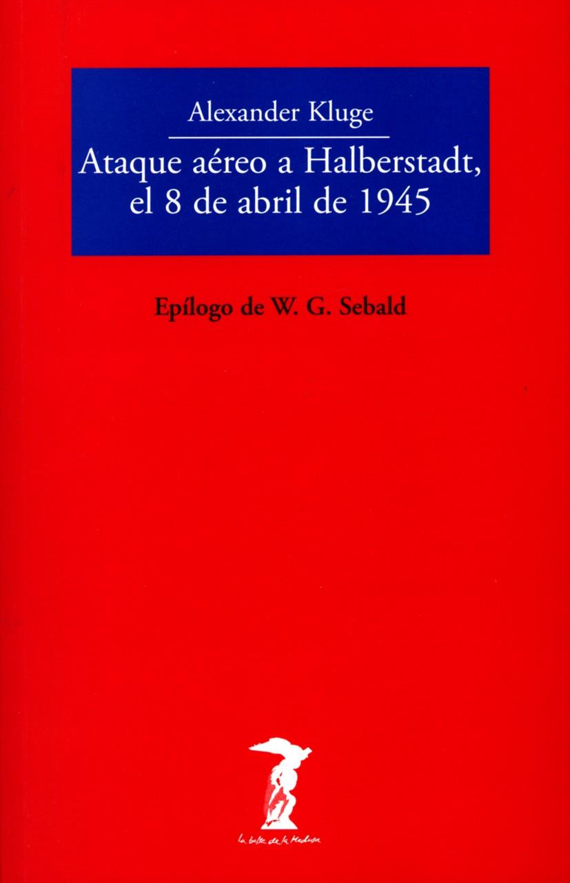 ATAQUE AÉREO A HALBERSTADT, EL 8 DE ABRIL DE 1945 | 9788477742999 | KLUGE, ALEXANDER | Galatea Llibres | Llibreria online de Reus, Tarragona | Comprar llibres en català i castellà online