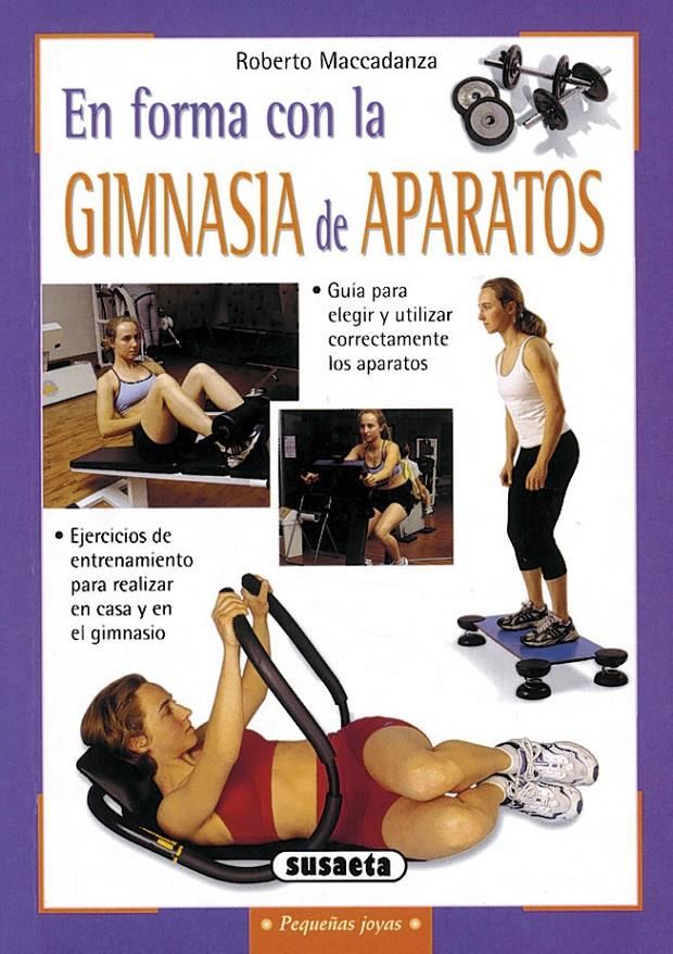 EN FORMA CON LA GIMNASIA DE APARATOS | 9788430539871 | MACCADANZA, ROBERTO | Galatea Llibres | Llibreria online de Reus, Tarragona | Comprar llibres en català i castellà online