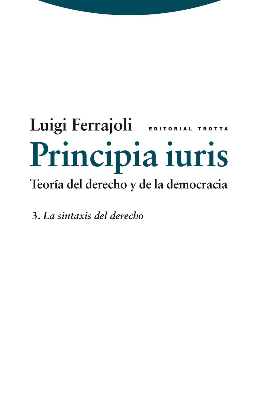 PRINCIPIA IURIS III LA SINTAXIS DEL DERECHO | 9788498791785 | FERRAJOLI, LUIGI | Galatea Llibres | Librería online de Reus, Tarragona | Comprar libros en catalán y castellano online