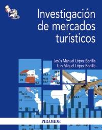 INVESTIGACIÓN DE MERCADOS TURÍSTICOS | 9788436827958 | LÓPEZ BONILLA, JESÚS MANUEL/LÓPEZ BONILLA, LUIS MIGUEL | Galatea Llibres | Llibreria online de Reus, Tarragona | Comprar llibres en català i castellà online