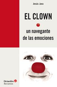 EL CLOWN, UN NAVEGANTE DE LAS EMOCIONES | 9788499215372 | JARA FERNÁNDEZ, JESÚS | Galatea Llibres | Llibreria online de Reus, Tarragona | Comprar llibres en català i castellà online