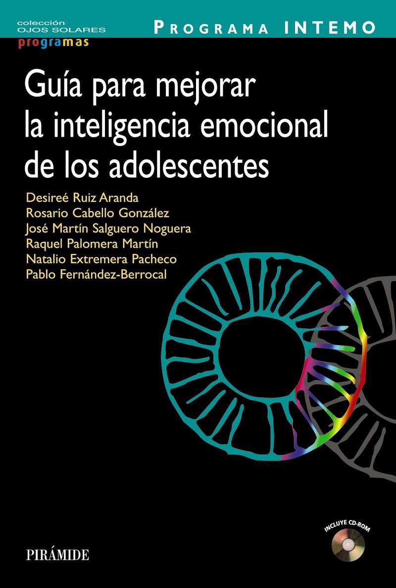 PROGRAMA INTEMO. GUÍA PARA MEJORAR LA INTELIGENCIA EMOCIONAL DE LOS ADOLESCENTES | 9788436828658 | RUIZ ARANDA, DESIREÉ/CABELLO GONZÁLEZ, ROSARIO/PALOMERA MARTÍN, RAQUEL/EXTREMERA PACHECO, NATALIO/SA | Galatea Llibres | Llibreria online de Reus, Tarragona | Comprar llibres en català i castellà online