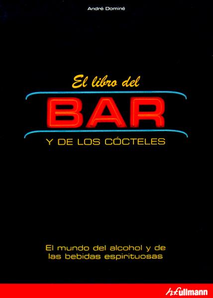 LIBRO DEL BAR Y LOS COCTELES, EL | 9783833148057 | DOMINE, ANDRE | Galatea Llibres | Llibreria online de Reus, Tarragona | Comprar llibres en català i castellà online