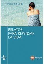 RELATOS PARA REPENSAR LA VIDA | 9788427130135 | PEDRO RIBES, SJ | Galatea Llibres | Librería online de Reus, Tarragona | Comprar libros en catalán y castellano online