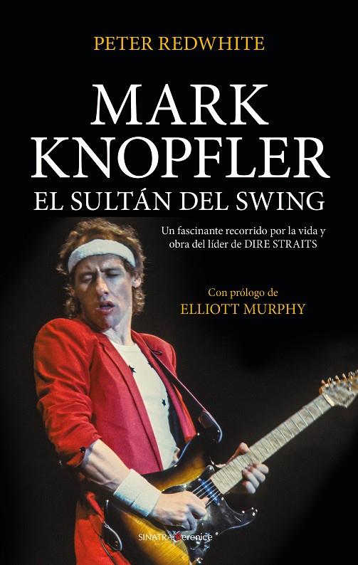 MARK KNOPFLER, EL SULTÁN DEL SWING | 9788417954376 | REDWHITE, PETER | Galatea Llibres | Llibreria online de Reus, Tarragona | Comprar llibres en català i castellà online