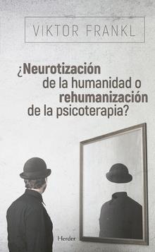 NEUROTIZACIÓN DE LA HUMANIDAD O REHUMANIZACIÓN DE LA PSICOTERAPIA? | 9788425441097 | FRANKL, VIKTOR | Galatea Llibres | Llibreria online de Reus, Tarragona | Comprar llibres en català i castellà online