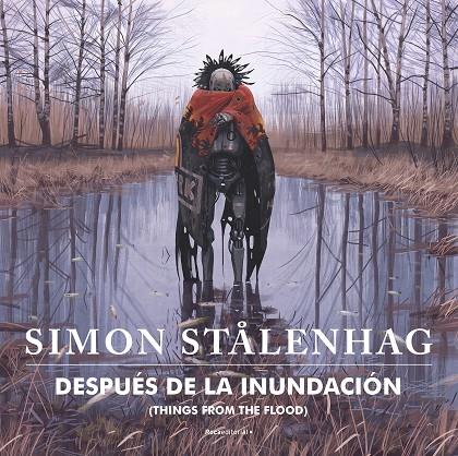 DESPUÉS DE LA INUNDACIÓN. THINGS FROM THE FLOOD | 9788417968915 | STÅLENHAG, SIMON | Galatea Llibres | Llibreria online de Reus, Tarragona | Comprar llibres en català i castellà online