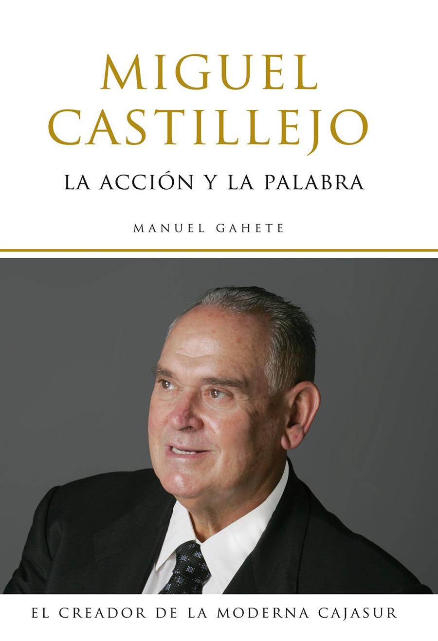 MIGUEL CASTILLEJO : LA ACCION Y LA PALABRA | 9788496710009 | GAHETE, MANUEL (1957- ) | Galatea Llibres | Llibreria online de Reus, Tarragona | Comprar llibres en català i castellà online