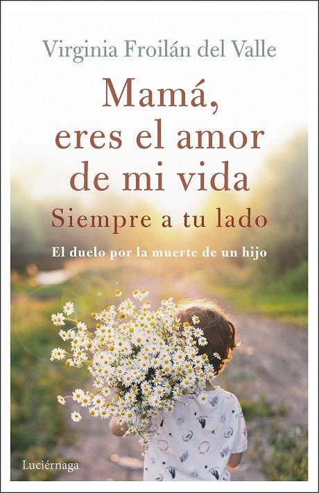 MAMÁ ERES EL AMOR DE MI VIDA | 9788419164995 | FROILÁN DEL VALLE, VIRGINIA | Galatea Llibres | Librería online de Reus, Tarragona | Comprar libros en catalán y castellano online