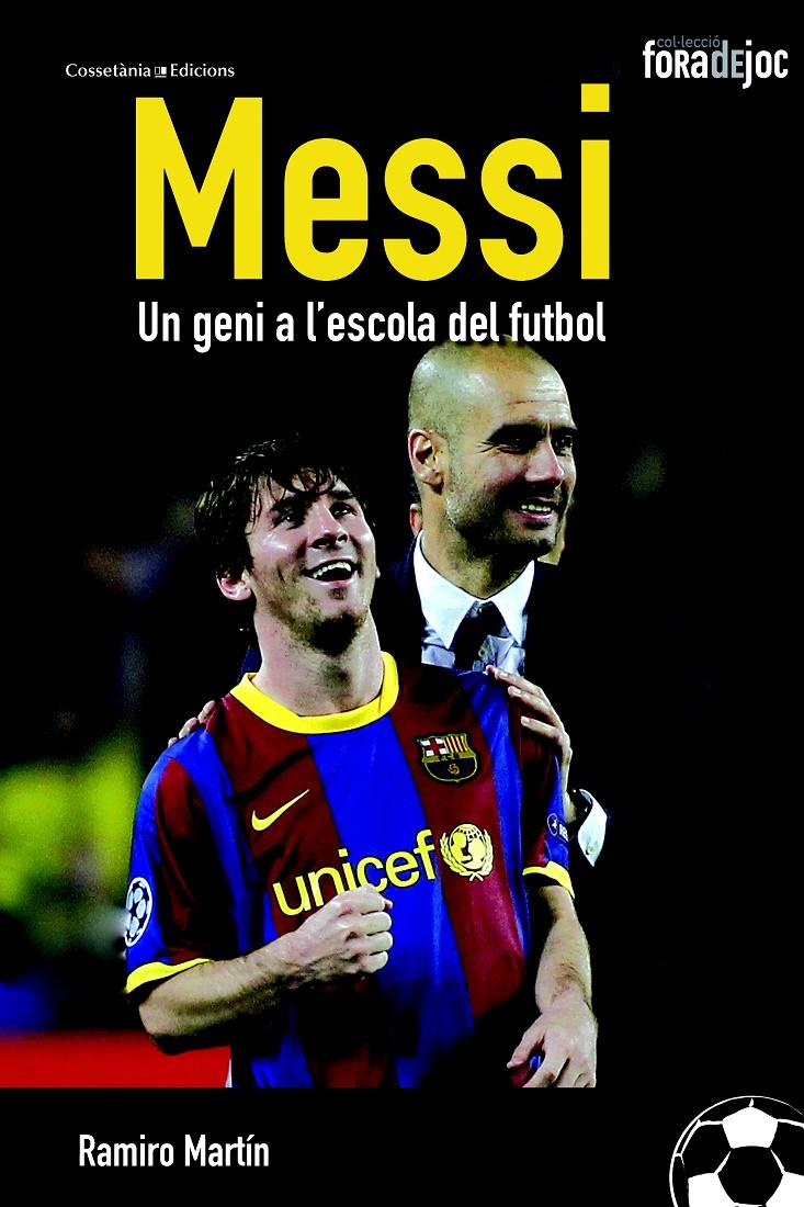 MESSI, UN GENI A L'ESCOLA DEL FUTBOL | 9788490341247 | MARTÍN, RAMIRO | Galatea Llibres | Librería online de Reus, Tarragona | Comprar libros en catalán y castellano online