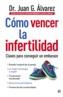 COMO VENCER LA INFERTILIDAD | 9788497343268 | ALVAREZ, JUAN | Galatea Llibres | Llibreria online de Reus, Tarragona | Comprar llibres en català i castellà online