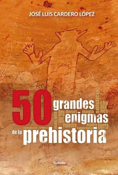 50 GRANDES ENIGMAS DE LA PREHISTORIA | 9788494508400 | CARDERO, JOSÉ LUIS | Galatea Llibres | Librería online de Reus, Tarragona | Comprar libros en catalán y castellano online