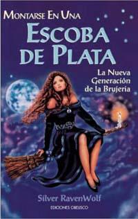 MONTARSE EN UNA ESCOBA DE PLATA. NUEVA GENERAC. DE BRUJERIA | 9788477209980 | RAVENWOLF, SILVER | Galatea Llibres | Llibreria online de Reus, Tarragona | Comprar llibres en català i castellà online