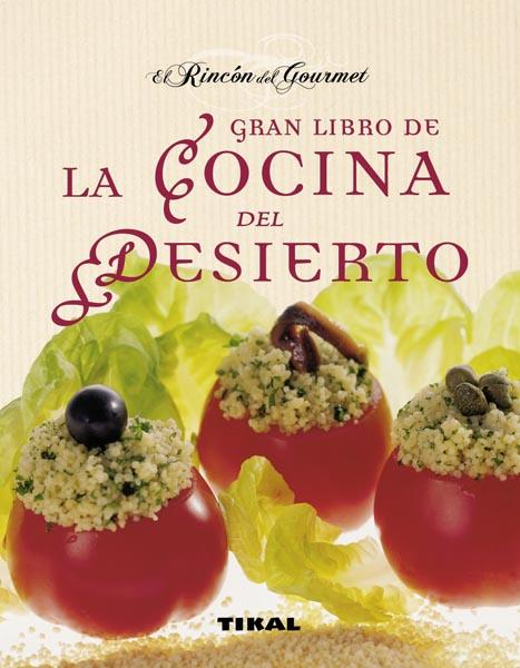 GRAN LIBRO DE LA COCINA DEL DESIERTO | 9788499281216 | PERRIER ROBERT, ANNIE/JARIEL LEGRAND, CAROL | Galatea Llibres | Llibreria online de Reus, Tarragona | Comprar llibres en català i castellà online