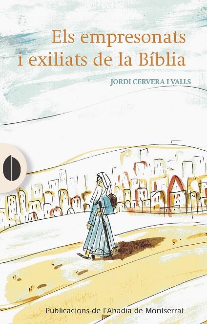 ELS EMPRESONATS I EXILIATS DE LA BÍBLIA | 9788491911456 | CERVERA I VALLS, JORDI | Galatea Llibres | Librería online de Reus, Tarragona | Comprar libros en catalán y castellano online