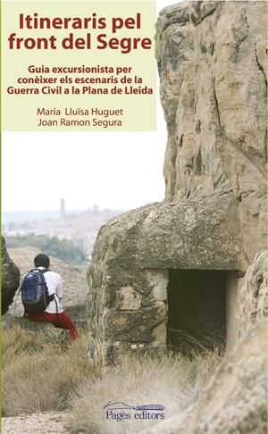 ITINERARIS PEL FRONT DEL SEGRE : GUIA EXCURSIONISTA PER CONE | 9788497793117 | HUGUET RECASENS, MARIA LLUÏSA | Galatea Llibres | Llibreria online de Reus, Tarragona | Comprar llibres en català i castellà online