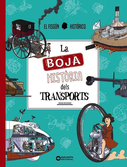 LA BOJA HISTÒRIA DELS TRANSPORTS | 9788448962968 | EL FISGÓN HISTÓRICO | Galatea Llibres | Llibreria online de Reus, Tarragona | Comprar llibres en català i castellà online