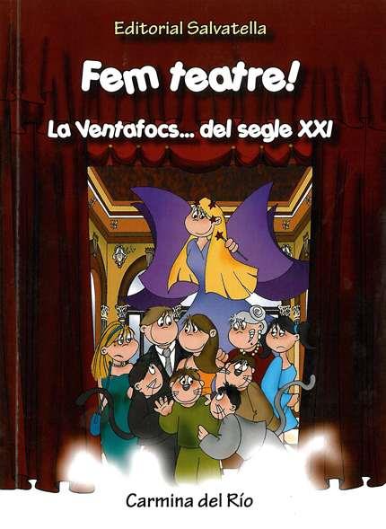 FEM TEATRE! LA VENTAFOCS... DEL SEGLE XXI | 9788484124931 | DEL RIO, CARMINA | Galatea Llibres | Librería online de Reus, Tarragona | Comprar libros en catalán y castellano online