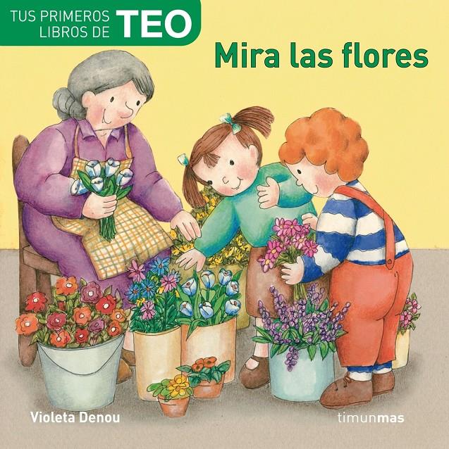 MIRA LAS FLORES TEO | 9788408071761 | VIOLETA DENOU | Galatea Llibres | Llibreria online de Reus, Tarragona | Comprar llibres en català i castellà online