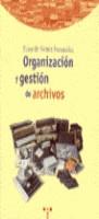 ORGANIZACIÓN Y GESTIÓN DE ARCHIVOS | 9788495178370 | NÚÑEZ FERNÁNDEZ, EDUARDO | Galatea Llibres | Librería online de Reus, Tarragona | Comprar libros en catalán y castellano online