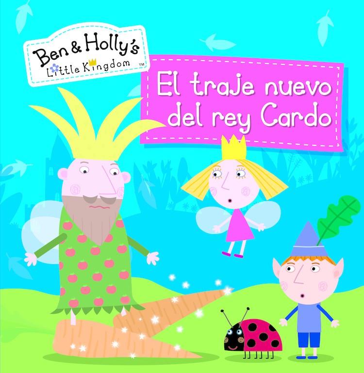 EL TRAJE NUEVO DEL REY CARDO (EL PEQUEÑO REINO DE BEN Y HOLLY. PRIMERAS LECTURAS | 9788448844165 | Galatea Llibres | Llibreria online de Reus, Tarragona | Comprar llibres en català i castellà online