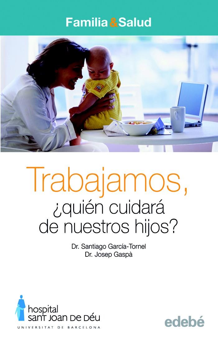 TRABAJAMOS QUIEN CUIDARA DE NUESTROS HIJOS | 9788423683017 | GARCIA TORREL, SANTIAGO | Galatea Llibres | Llibreria online de Reus, Tarragona | Comprar llibres en català i castellà online