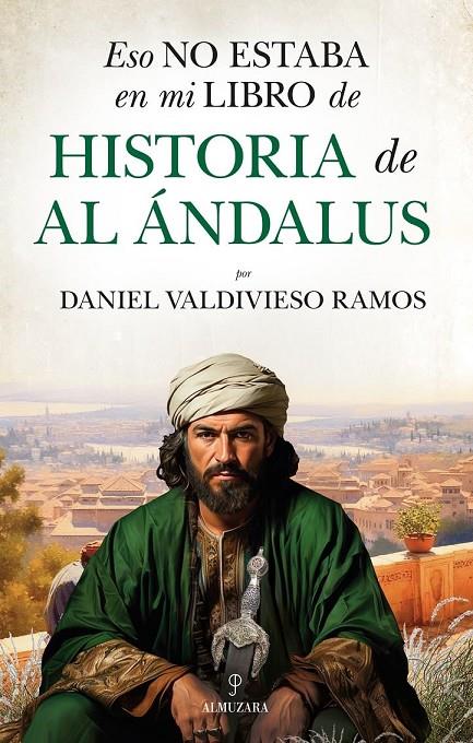 ESO NO ESTABA EN MI LIBRO DE HISTORIA DE AL-ANDALUS | 9788410521858 | VALDIVIESO, DANIEL | Galatea Llibres | Llibreria online de Reus, Tarragona | Comprar llibres en català i castellà online