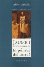 JAUME I  EL CONQUERIDOR. EL PUNYAL DEL SARRAI | 9788483009802 | SALVADO, ALBERT | Galatea Llibres | Llibreria online de Reus, Tarragona | Comprar llibres en català i castellà online