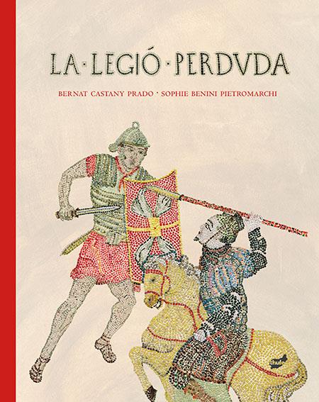 LA LEGIÓ PERDUDA | 9788415357773 | CASTANY PRADO, BERNAT | Galatea Llibres | Librería online de Reus, Tarragona | Comprar libros en catalán y castellano online