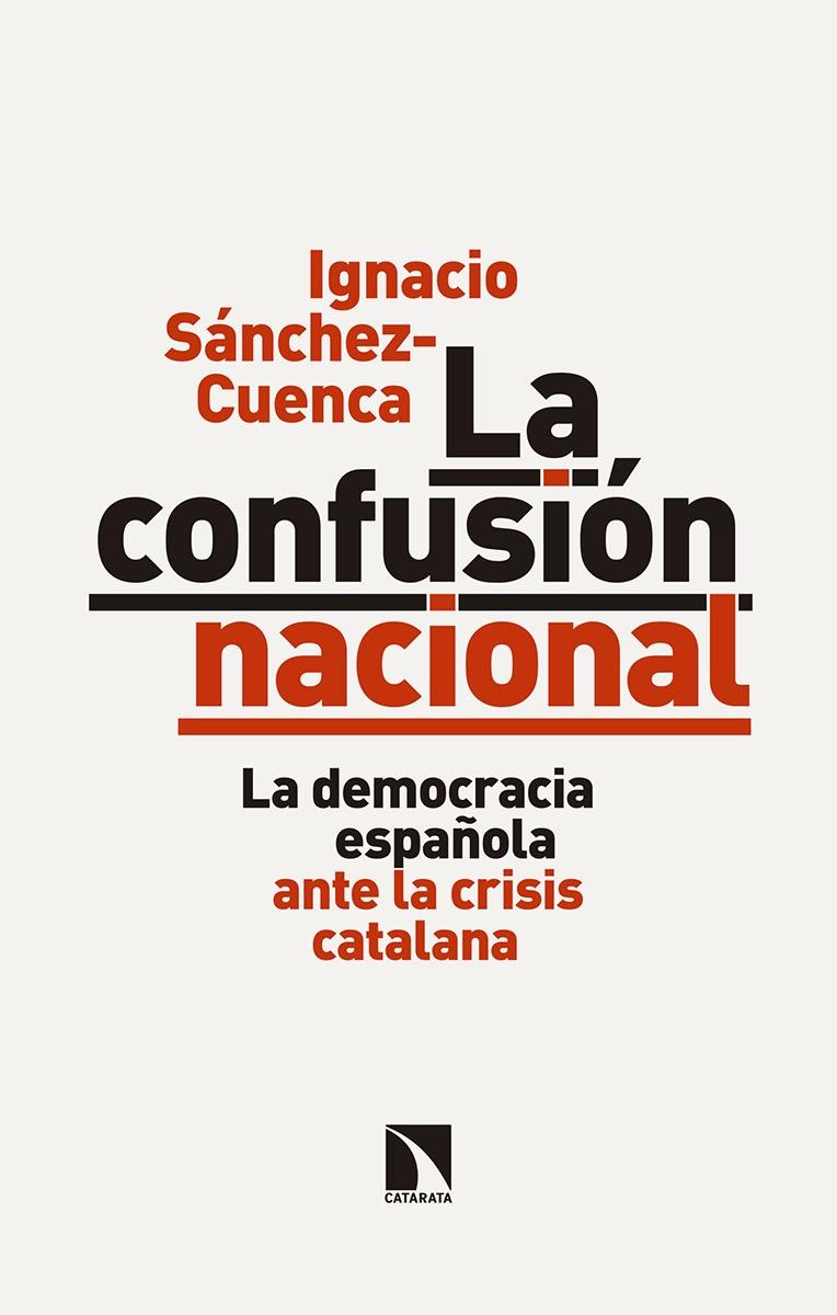 LA CONFUSIóN NACIONAL | 9788490974254 | SáNCHEZ CUENCA, IGNACIO | Galatea Llibres | Llibreria online de Reus, Tarragona | Comprar llibres en català i castellà online