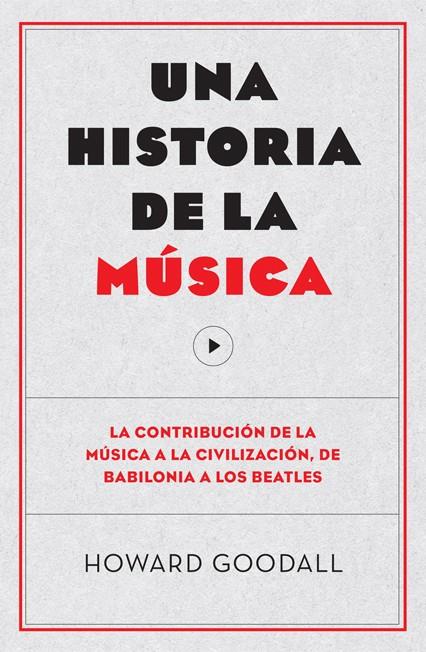 UNA HISTORIA DE LA MÚSICA | 9788494126703 | GOODALL, HOWARD | Galatea Llibres | Llibreria online de Reus, Tarragona | Comprar llibres en català i castellà online