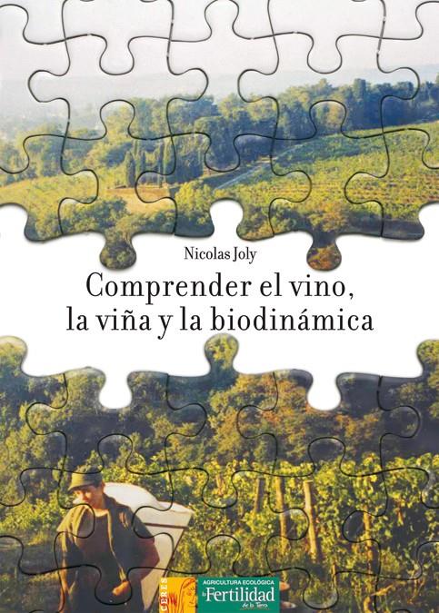 COMPRENDER EL VINO,LA VIÑA Y LA BIODINAMICA | 9788493630898 | JOLY, NICOLAS | Galatea Llibres | Llibreria online de Reus, Tarragona | Comprar llibres en català i castellà online