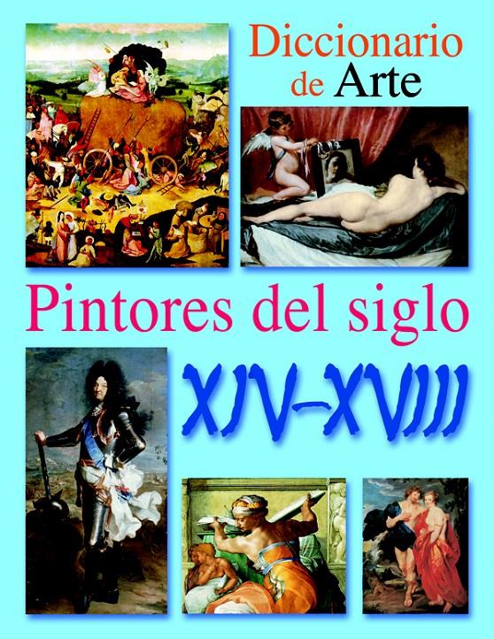 DICCIONARIO DE PINTORES DEL SIGLO XIV AL XVIII | 9788466211017 | ARRECHEA, J./NIETO, C./SOTO, F. J./SOTO, V. | Galatea Llibres | Llibreria online de Reus, Tarragona | Comprar llibres en català i castellà online